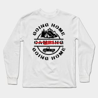 Going camping is like going home Long Sleeve T-Shirt